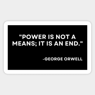 Power is not a means; it is an end George Orwell 1984 Sticker